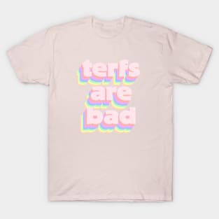 terfs are bad T-Shirt